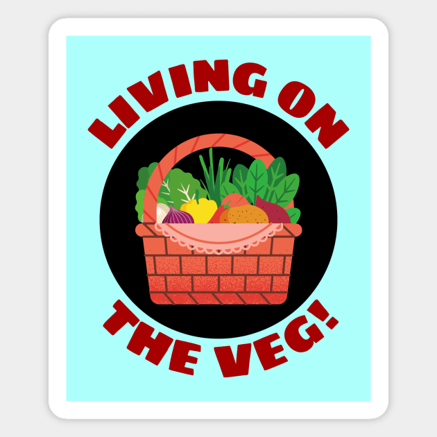 Living on the Veg | Vegetables Pun Magnet by Allthingspunny